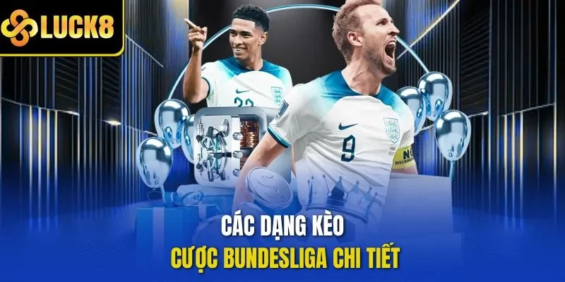Các dạng kèo cược Bundesliga chi tiết