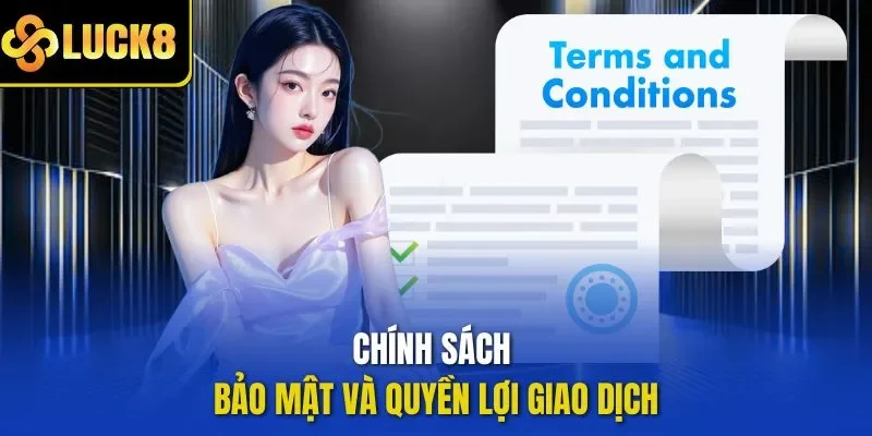 Chính sách bảo mật và quyền lợi giao dịch