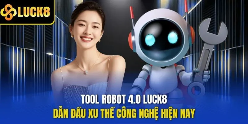 Tool robot 4.0 LUCK8